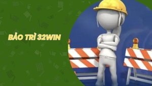 Bảo trì 32win và các thông tin liên quan