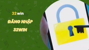 Hướng dẫn cách đăng nhập 32win chi tiết từ A - Z