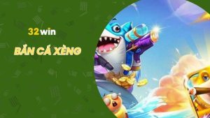 Tựa game bắn cá xèng nhà cái 32win siêu hấp dẫn