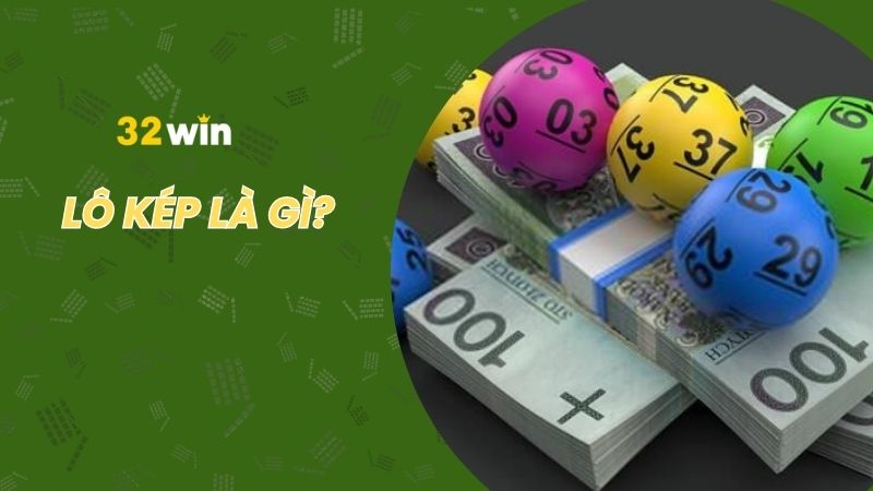 Tìm hiểu lô kép là gì và cách soi chuẩn của cao thủ