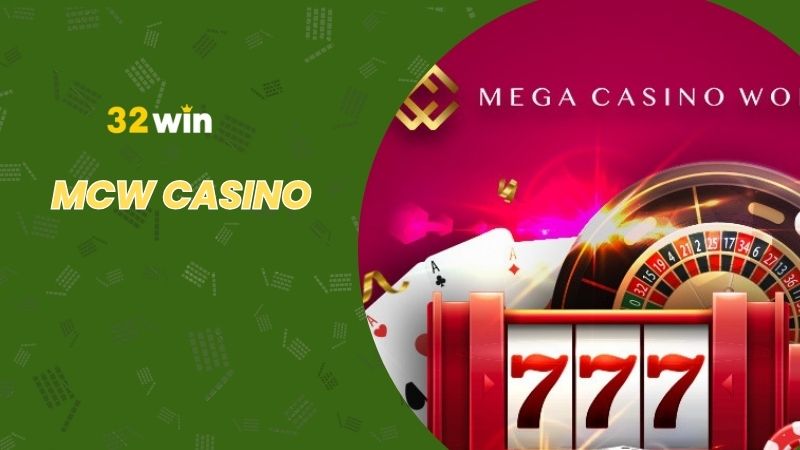 Trải nghiệm sảnh MCW casino ăn khách