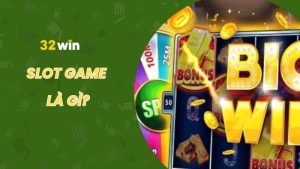 Tìm hiểu slot game là gì và cách chơi tại 32win